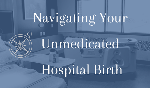 Navigating Your Unmedicated Hospital Birth