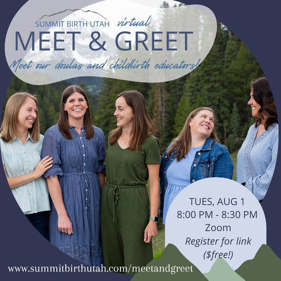 Summit Birth Utah Virtual Meet & Greet. Meet our doulas and childbirth educators! Tuesday, Aug 1, 8:00 - 8:30 PM MDT on Zoom